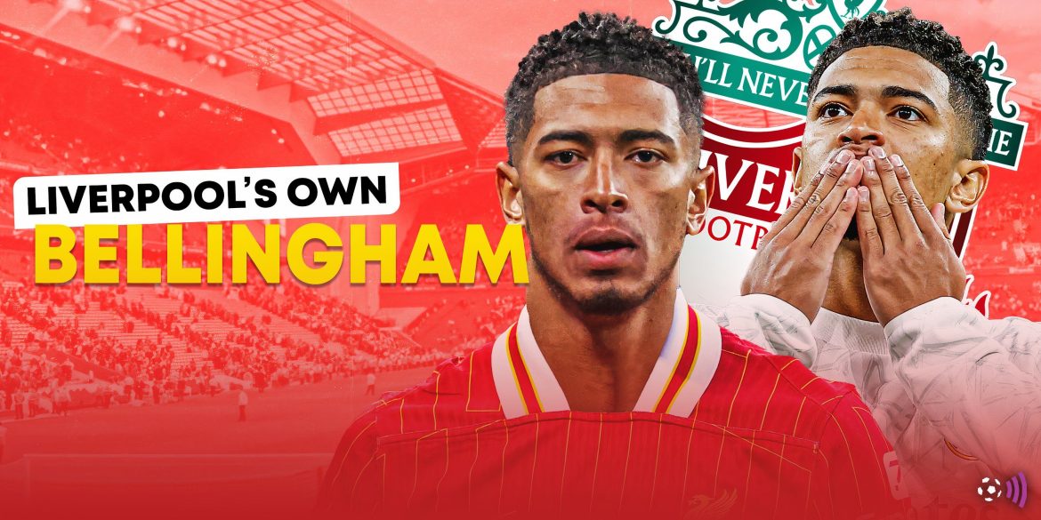 Their own Bellingham: Liverpool have "one of the best youngsters in Europe"